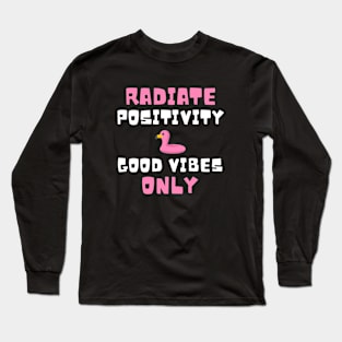 Radiate Positivity and Good Vibes Only Long Sleeve T-Shirt